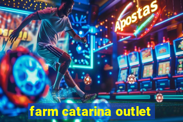 farm catarina outlet